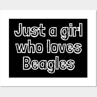 Just A Girl Who Loves Beagles Posters and Art